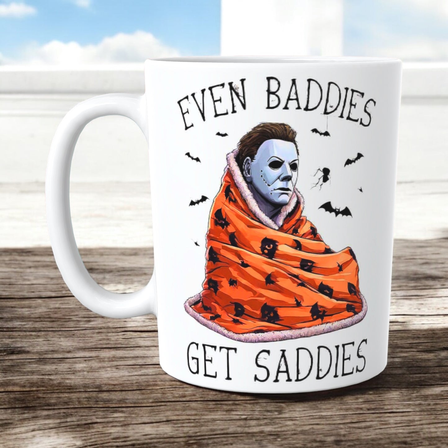 EVEN BADDIES GET SADDIES MUG